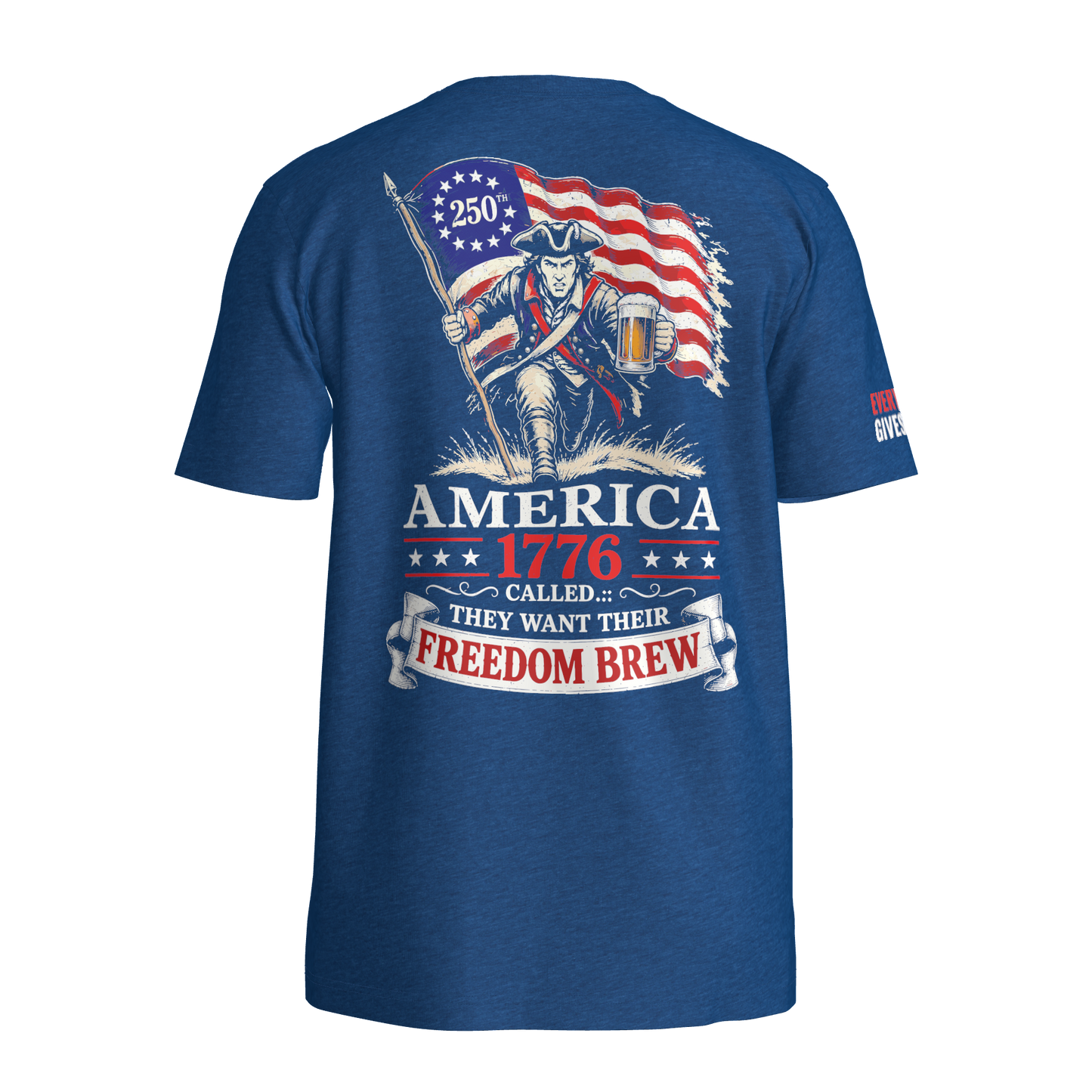 250th 1776 America Wants Their Freedom Brew Tee
