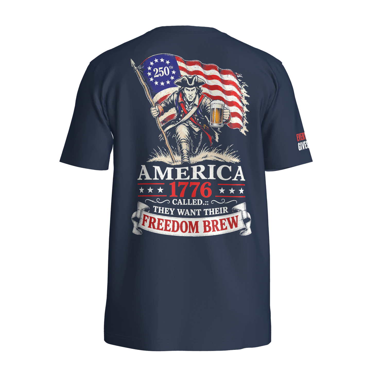 250th 1776 America Wants Their Freedom Brew Tee